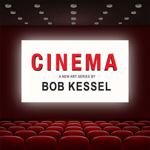 CINEMA a new art series by Bob Kessel